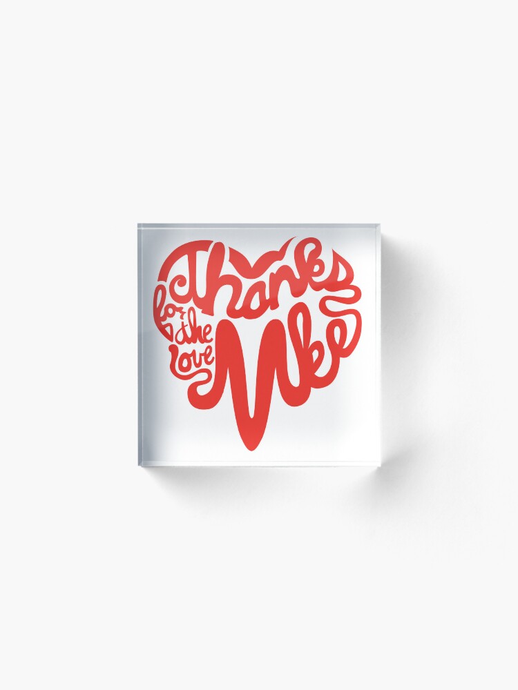 Thumbnail 2 of 5, Acrylic Block, Thanks For The Love, MKE designed and sold by dustinzick.