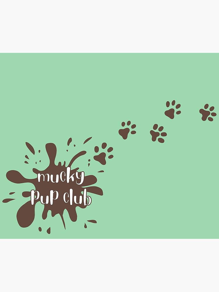 "Mucky Pup Club Muddy Paws" Poster for Sale by okaylili Redbubble