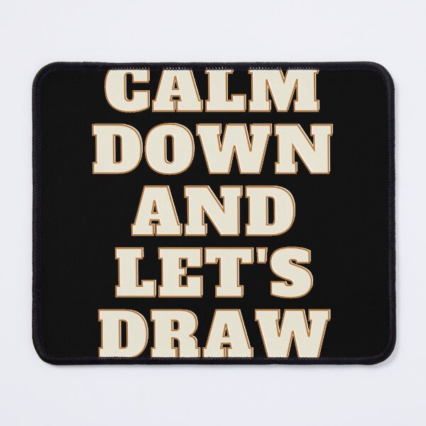 Item preview, Calm down and let's draw designed and sold by AnaArtes22.