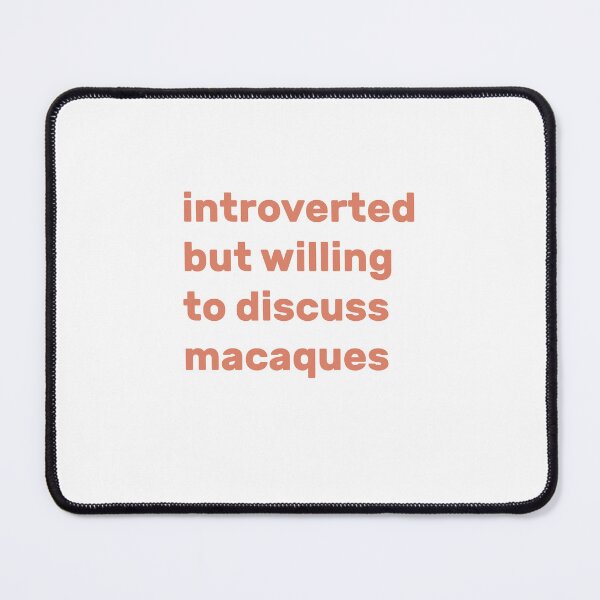Item preview, Introverted but willing to discuss macaques designed and sold by AdelDa19.