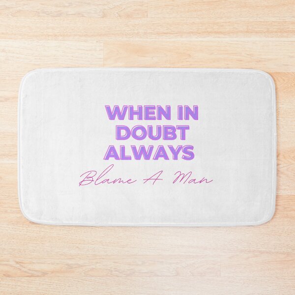 Item preview, When In Doubt Always Blame A Man designed and sold by Ivy-si.