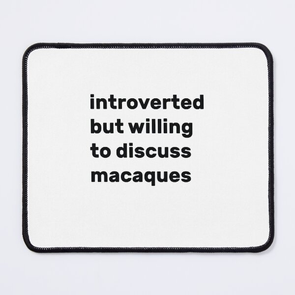 Item preview, Introverted but willing to discuss macaques designed and sold by AdelDa19.