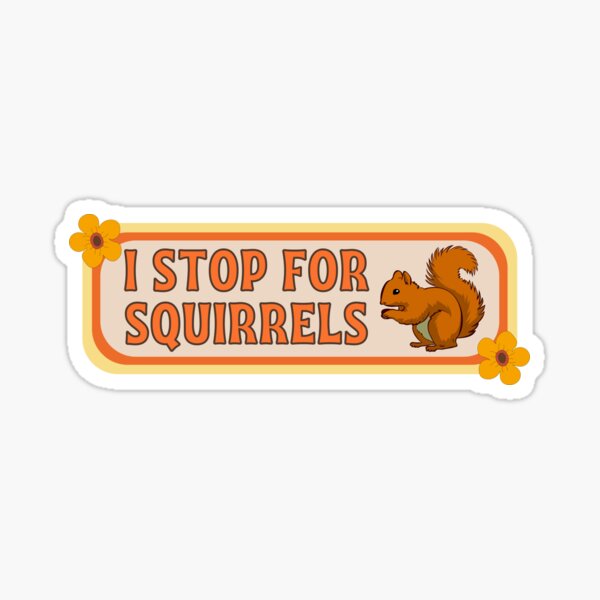 Item preview, I Stop for Squirrels, Cute Squirrel Bumper  designed and sold by yass-art.