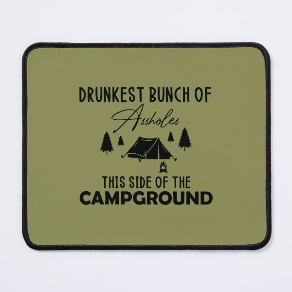 Item preview, Drunkest Bunch Of Assholes This Side Of The Campground designed and sold by bargaboot.