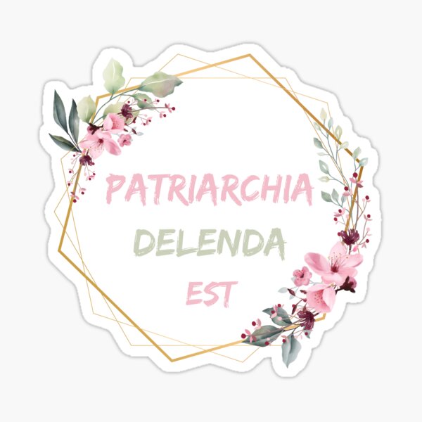 Item preview, Patriarchia Delenda Est - The Patriarchy Must Be Destroyed designed and sold by ResGerendae.