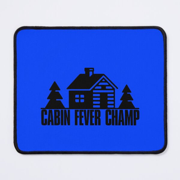 Item preview, Cabin Fever Champ designed and sold by 1guy1girl.
