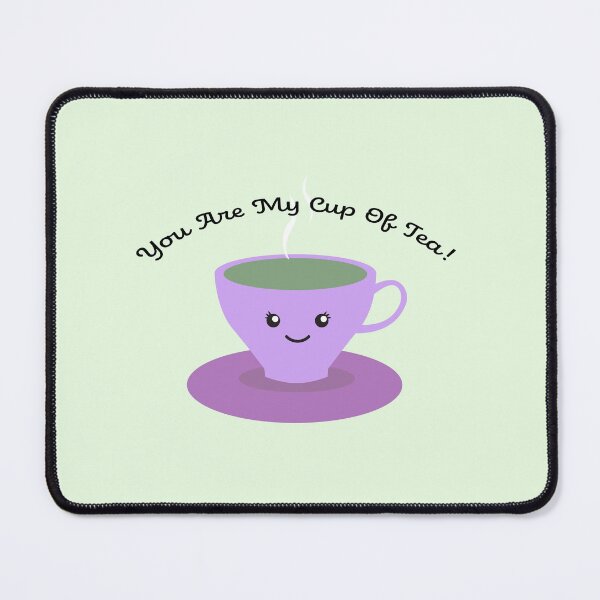 Item preview, You are my Cup of Tea designed and sold by Hedgie Designs.