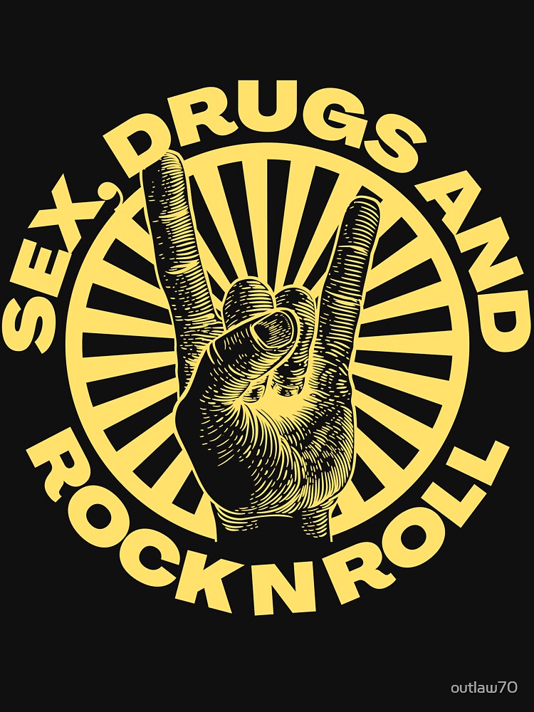 Sex Drugs And Rock N Roll T Shirt For Sale By Outlaw70 Redbubble Rocker T Shirts Sex