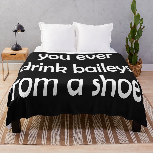Item preview, You Ever Drink Baileys From A Shoe? Men Women designed and sold by LeoShop30.