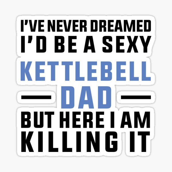 Item preview, Sexy Kettlebell Dad, Funny Weight lifting, Glass Blower, Kettlebell Quote, weight lifting designed and sold by Aerial Addicts.