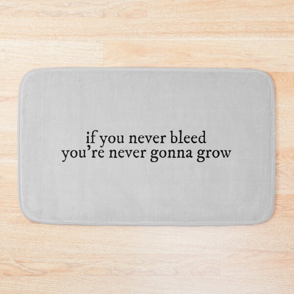 Item preview, if you never bleed youre never gonna grow the 1 Lyrics Taylor Swift designed and sold by BoldNFresh.