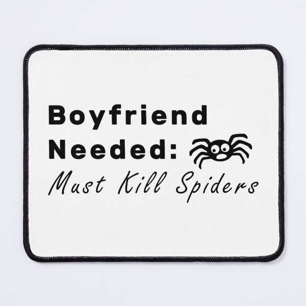 Item preview, Boyfriend Needed Must Kill Spiders designed and sold by NameThatShirt.