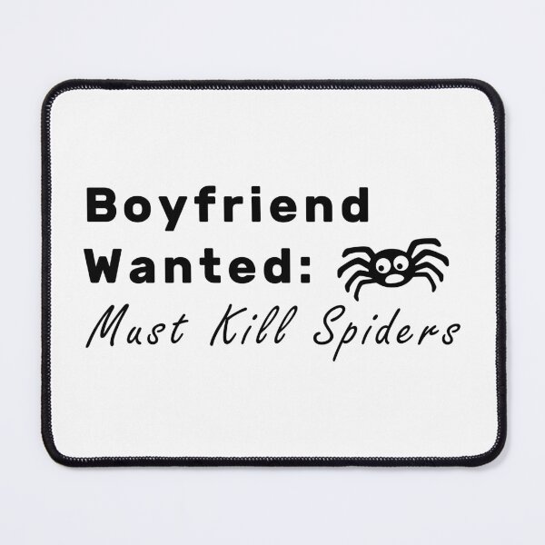Item preview, Boyfriend Wanted Must Kill Spiders designed and sold by NameThatShirt.