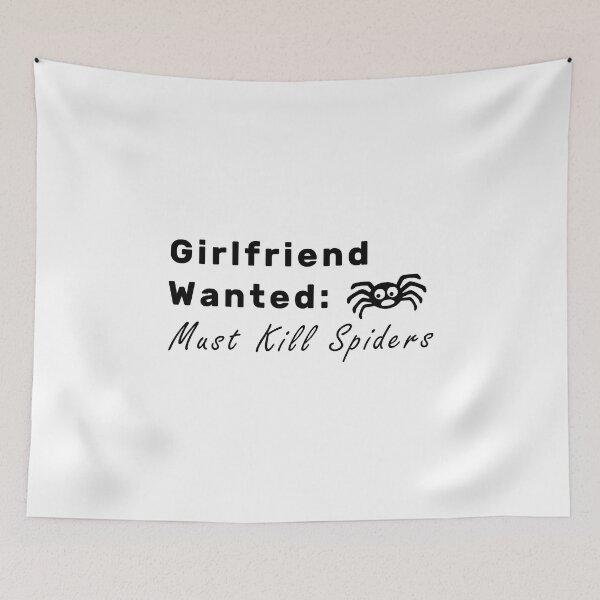 Item preview, Girlfriend Wanted Must Kill Spiders designed and sold by NameThatShirt.