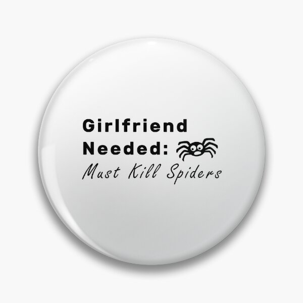 Item preview, Girlfriend Needed Must Kill Spiders designed and sold by NameThatShirt.