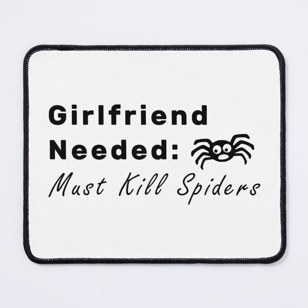 Item preview, Girlfriend Needed Must Kill Spiders designed and sold by NameThatShirt.