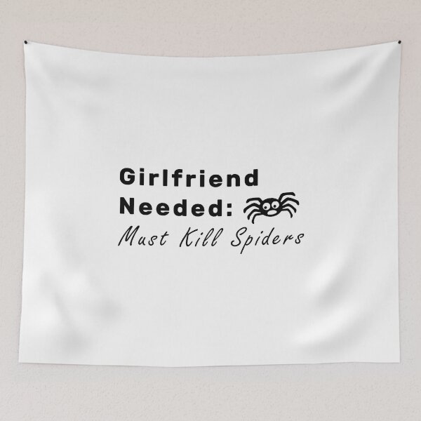 Item preview, Girlfriend Needed Must Kill Spiders designed and sold by NameThatShirt.