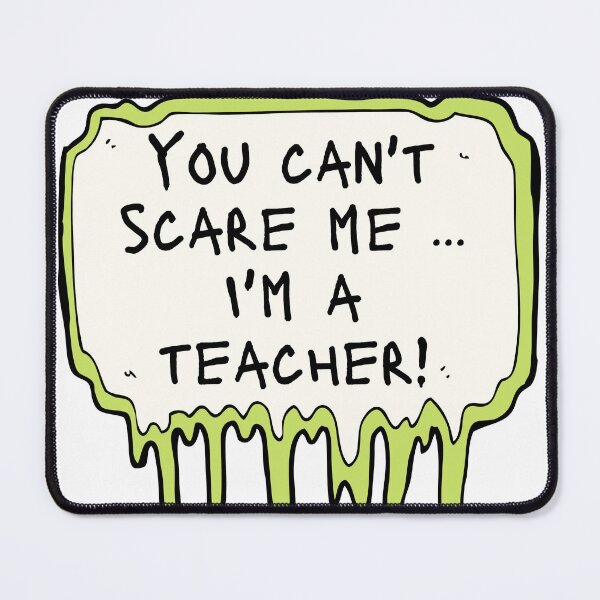Item preview, You can't scare me ... I'm a teacher!. designed and sold by SaidMarket.
