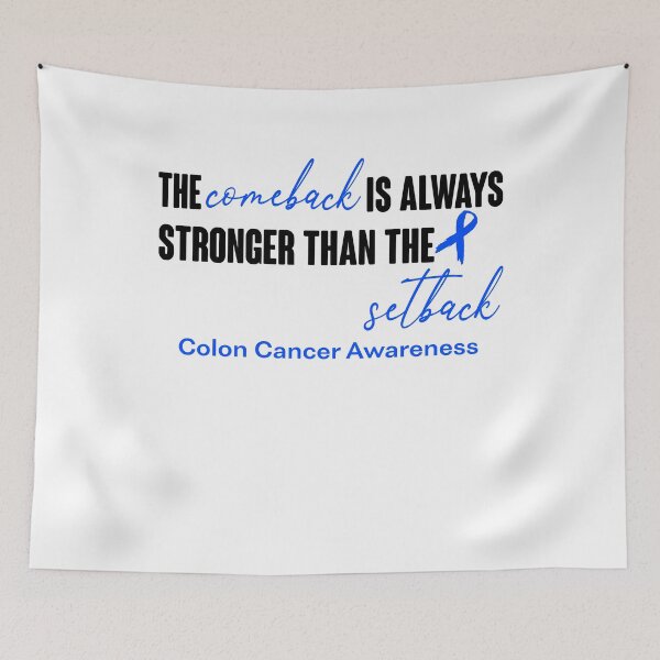Item preview, Colon Cancer Awareness - The Comeback is Always Stronger Than The Setback designed and sold by Robbsyn.