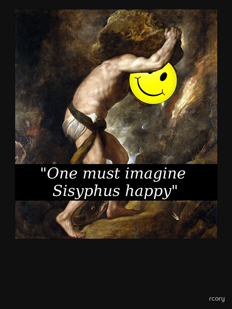 one must imagine sisyphus happy t shirt