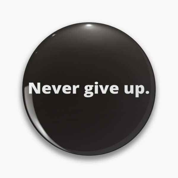 Item preview, Never give up - Pin Button. designed and sold by LASAunique.