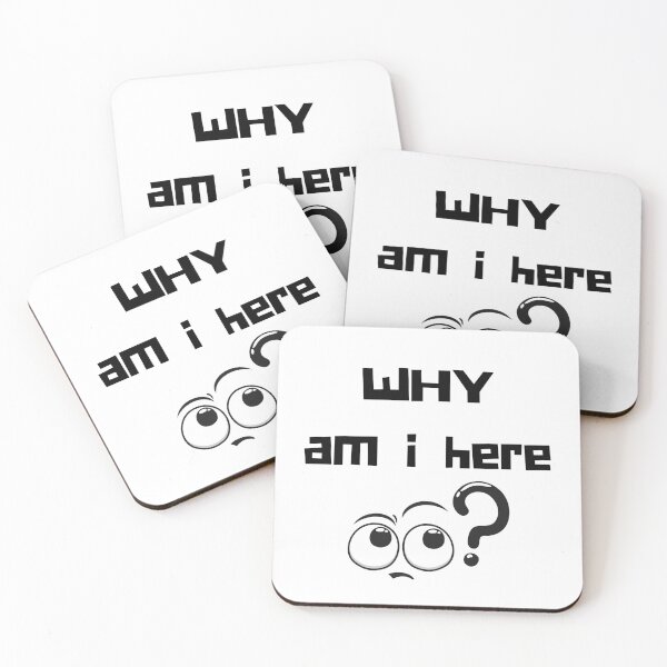 Item preview, Why Am I Here? designed and sold by SarcasticRow.