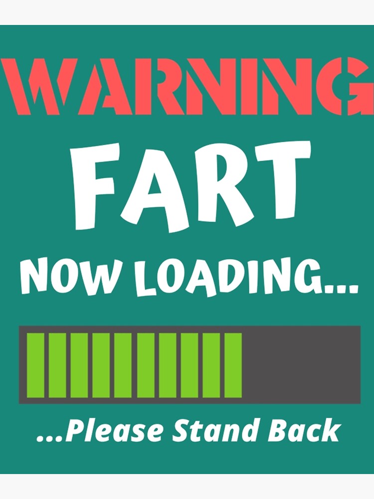 "Fart Now Loading Rude Offensive Fart Humor " Poster for Sale by DalotNOaf Redbubble