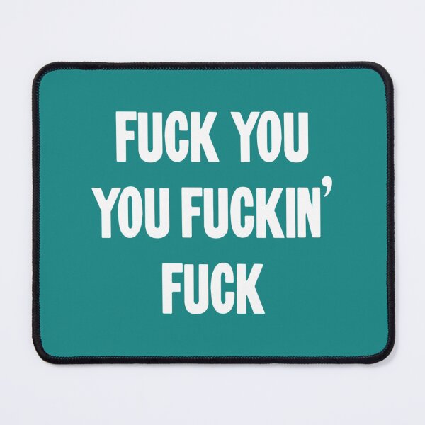 Item preview, Fuck You You Fuckin_ Fuck designed and sold by DalotNOaf.