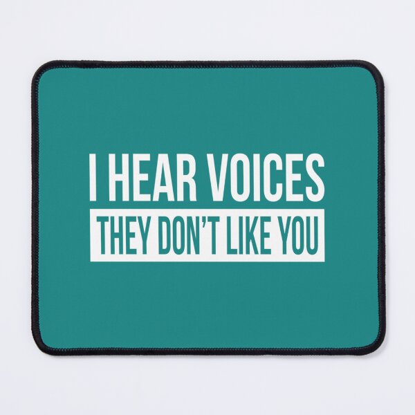 Item preview, I HEAR VOICES, THEY DON_T LIKE YOU   designed and sold by DalotNOaf.