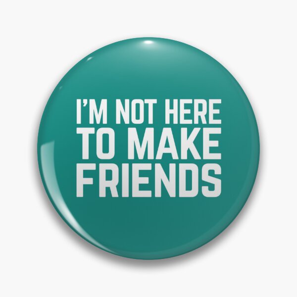 Item preview, Make Friends Funny Quote   designed and sold by DalotNOaf.