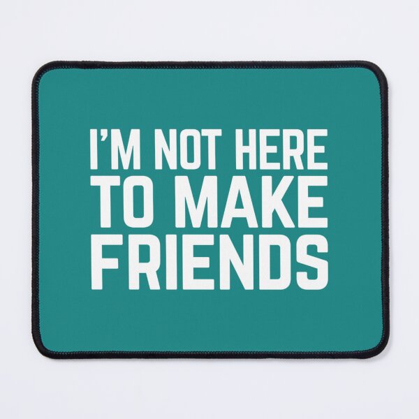 Item preview, Make Friends Funny Quote designed and sold by DalotNOaf.