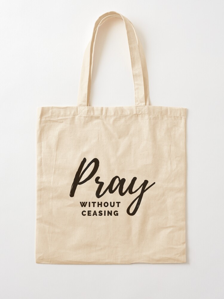 Pray Without Ceasing {Tote Bag} Pray Without Ceasing {Tote Bag}