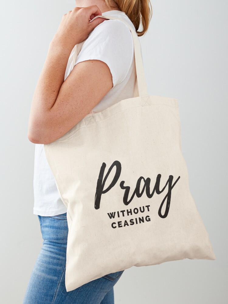 Pray Without Ceasing {Tote Bag} Pray Without Ceasing {Tote Bag}