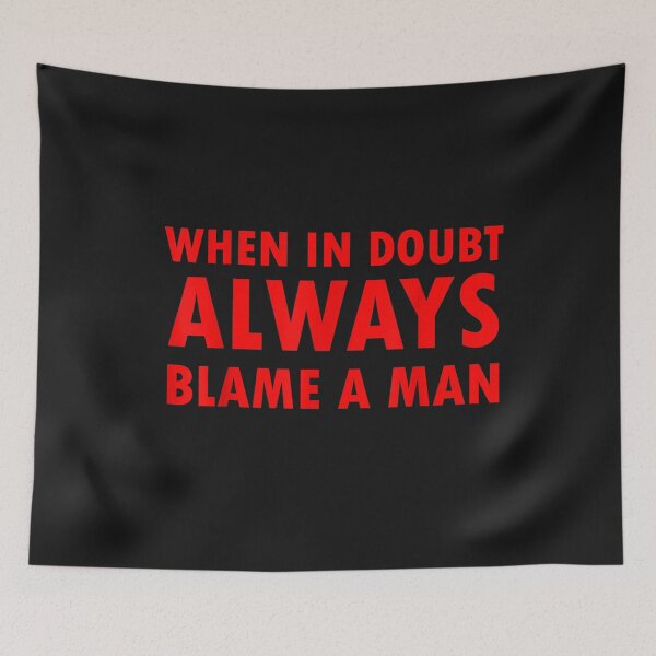 Item preview, Funny women saying,when in doubt always blame a man T-Shirt designed and sold by Dieter-Marshall.