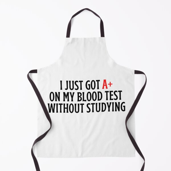 Item preview, I Just Got A+ On My Blood Test Without Studying, funny memes designed and sold by chetan786.