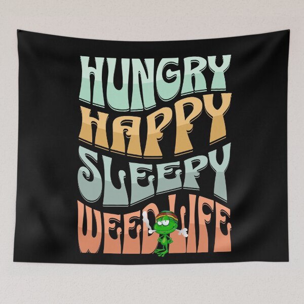 Item preview, HUNGRY, HAPPY, SLEEPY, WEED LIFE IS A DESIGN FROM SAGFABULOUS designed and sold by SagFabulous.