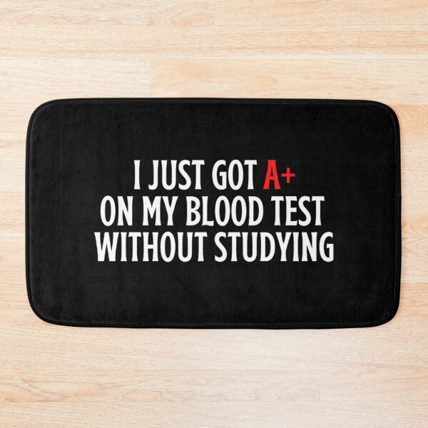 Item preview, I Just Got A+ On My Blood Test Without Studying, funny memes designed and sold by chetan786.