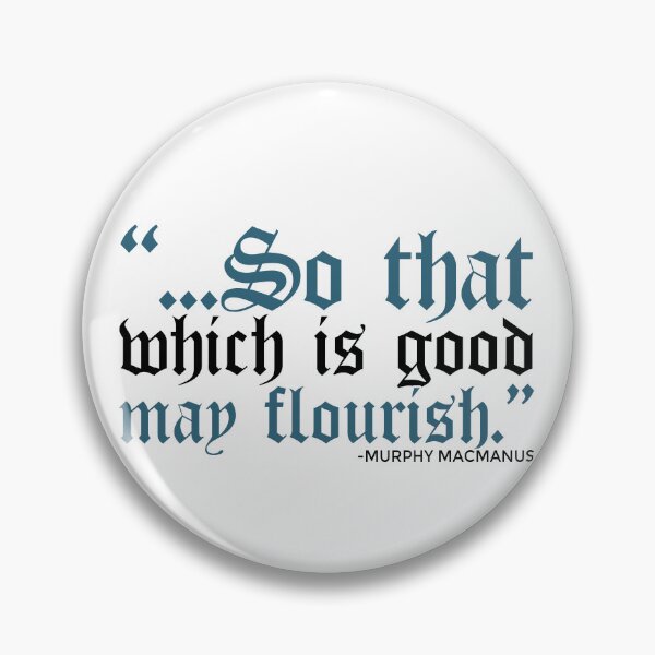 Item preview, So that which is good may flourish. Murphy MacManus - The Boondock Saints designed and sold by Sticker Up.