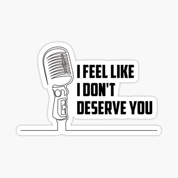 i-don-t-deserve-you-song-lyrics-sticker-for-sale-by-belieberzindo