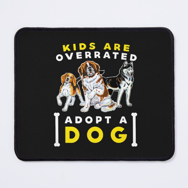Item preview, Kids are overrated, adopt a Dog - DINK T-Shirt designed and sold by Dieter-Marshall.