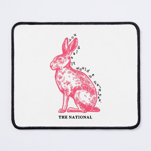 Item preview, you said it would be painless.  The National, _quot_Pink Rabbits designed and sold by MonkLoki1993.