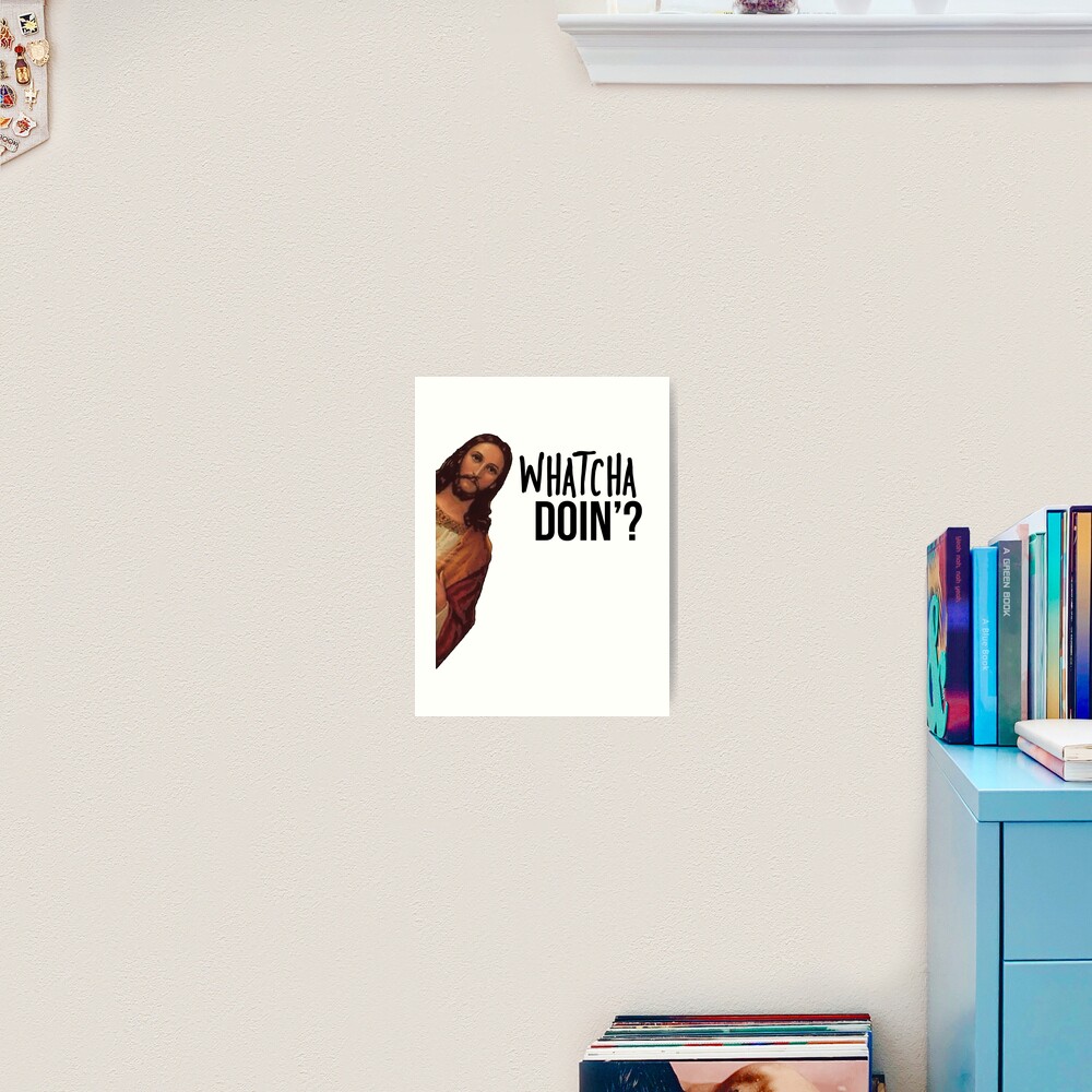 Jesus is Watching Meme Art Print