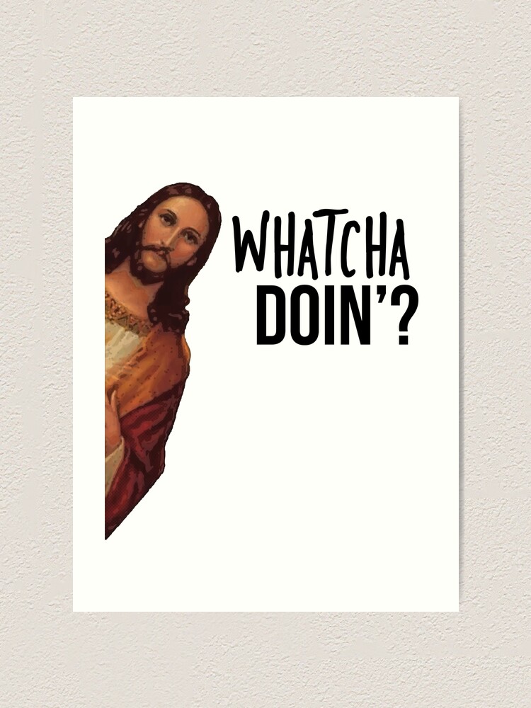Alternate view of Jesus is Watching Meme Art Print