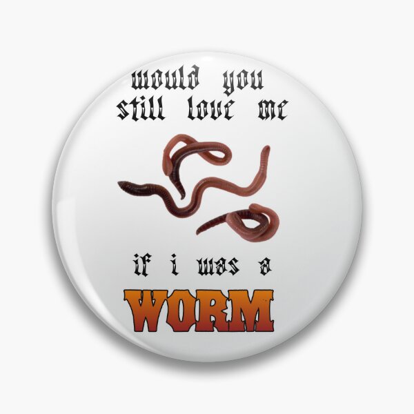 Item preview, Would You Still Love Me If I Was A Worm? designed and sold by Claire Kehoe.