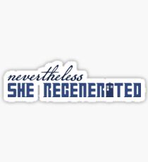 Nevertheless She Regenerated Sticker