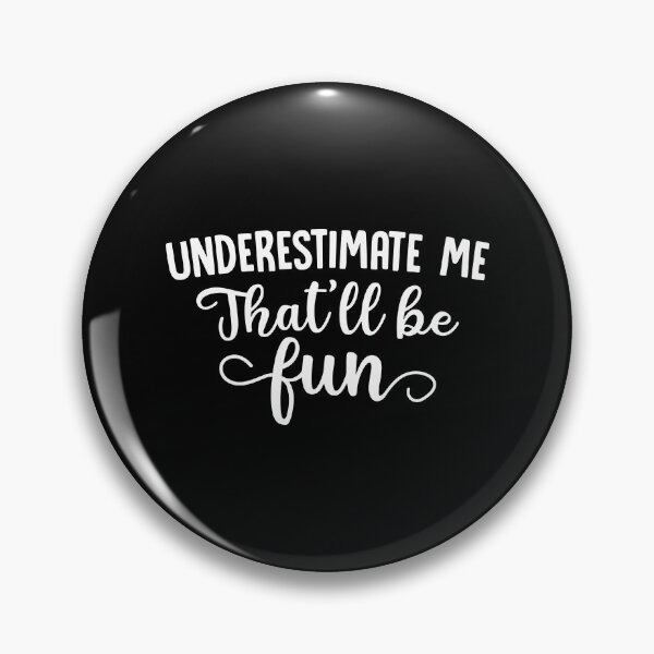 Item preview, Underestimate me that'll be fun designed and sold by pnkpopcorn.