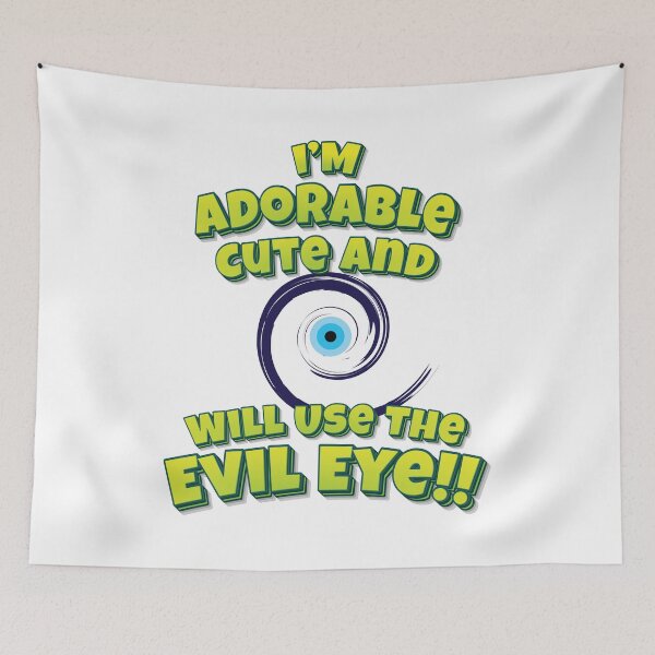 Item preview, I'm Adorable Cute And Will Use The Evil Eye!! designed and sold by QueensNewYork.