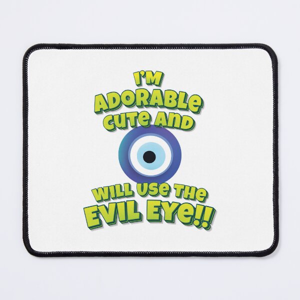 Item preview, I'm Adorable Cute And Will Use The Evil Eye!! designed and sold by QueensNewYork.