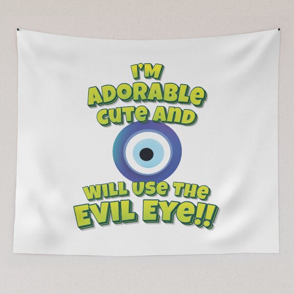 Item preview, I'm Adorable Cute And Will Use The Evil Eye!! designed and sold by QueensNewYork.