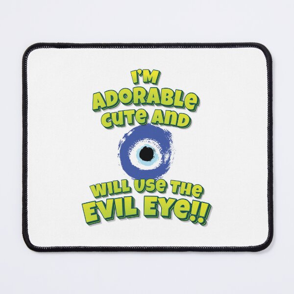 Item preview, I'm Adorable Cute And Will Use The Evil Eye!! designed and sold by QueensNewYork.